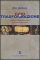 Cibo e trasformazione. I sapori e i saperi del mondo che si fa mente e corpo - Eve Jackson - copertina