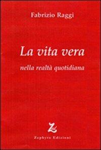 La vita vera nella realtà quotidiana - Fabrizio Raggi - copertina