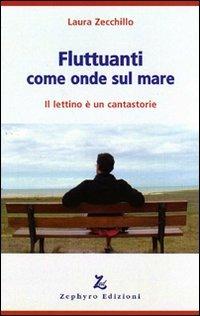 Fluttuanti come onde sul mare. Il lettino è un cantastorie - Laura Zecchillo - copertina