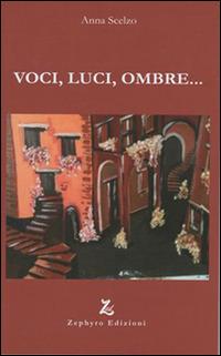 Voci, luci, ombre... - Anna Scelzo - copertina