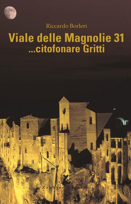 Viale dele Magnolie 31... citofonare Gritti - Riccardo Borleri - copertina