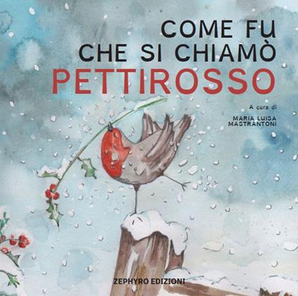 Come fu che si chiamò Pettirosso - Maria Luisa Mastrantoni - copertina