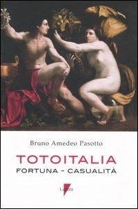 Totoitalia. Fortuna, casualità. Con CD-ROM - Bruno Amedeo Pasotto - copertina