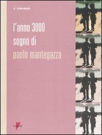L' anno 3000. Sogno di Paolo Mantegazza - Paolo Mantegazza - copertina
