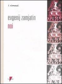 Noi - Evgenij Zamjátin - Libro - Lupetti - I rimossi | IBS