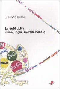La pubblicità come lingua sovranazionale - Helen Kelly-Holmes - copertina