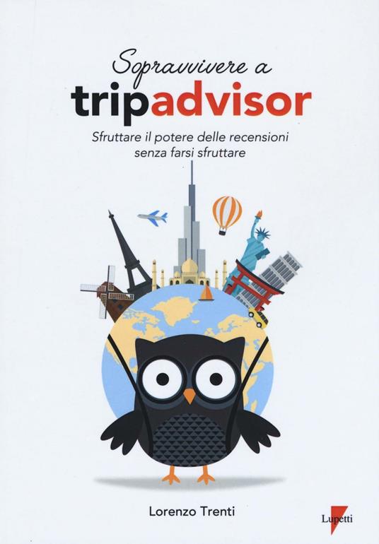 Sopravvivere a Tripadvisor. Sfruttare il potere delle recensioni senza farsi sfruttare - Lorenzo Trenti - copertina