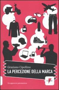 La percezione della marca. Un approccio psicometrico - Graziano Cipollina - copertina