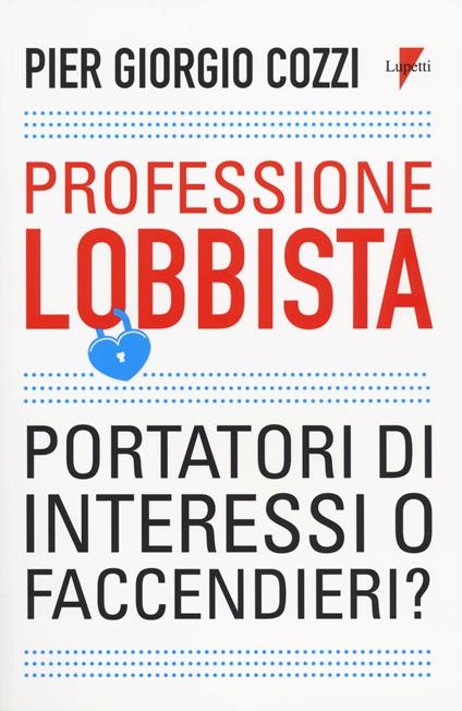 Professione lobbista. Portatori d'interessi o faccendieri? - P. Giorgio Cozzi - copertina