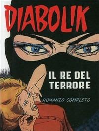 Diabolik. Il re del terrore: il remake - Angela Giussani,Luciana Giussani,Alfredo Castelli - copertina