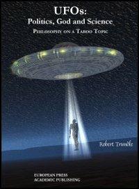 UFOS: politics, God and science. Philosophy on a taboo topic - Robert Trundle - copertina