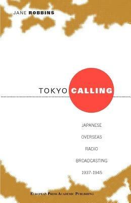 Tokyo calling. Japanese overseas radio broadcasting 1937-1945 - Jane Robbins - copertina