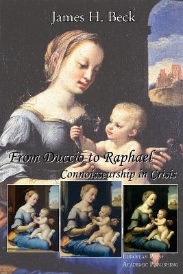 Duccio to Raphael. Connoisseurship in crisis - James Beck - copertina