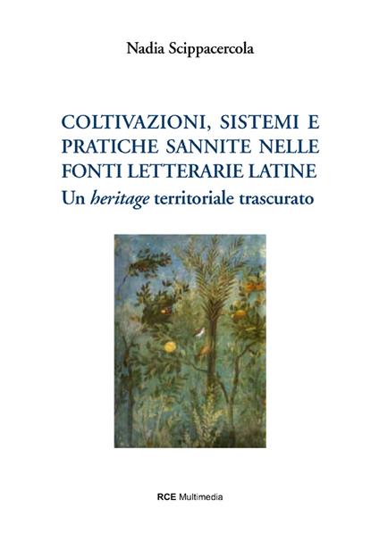 Coltivazioni, sistemi e pratiche sannite nelle fonti letterarie latine. Un «heritage» territoriale trascurato - Nadia Scippacercola - copertina