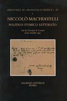 Niccolò Machiavelli politico storico letterato. Atti del Convegno (Losanna, 27-30 settembre 1995) - copertina