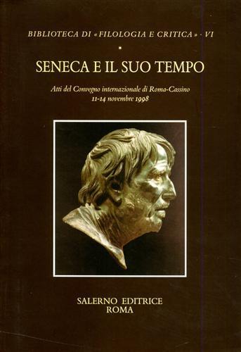 Seneca e il suo tempo. Atti del Convegno (Roma-Cassino, 11-14 novembre 1998) - copertina