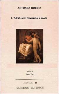 L'Alcibiade fanciullo a scola - Antonio Rocco - copertina