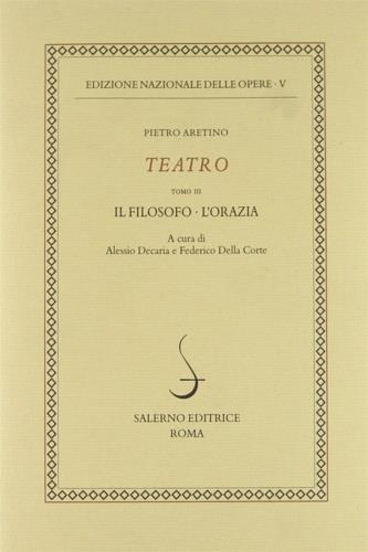 Teatro. Vol. 3: Il filosofo-L'Orazia. - Pietro Aretino - copertina