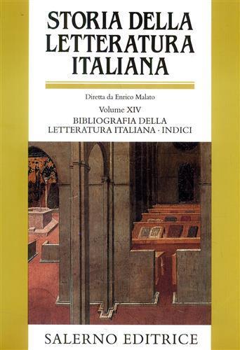 Storia della letteratura italiana. Vol. 14: Bibliografia della letteratura italiana. Indici. - 2