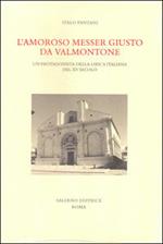 L'amoroso messer Giusto da Valmontone. Un protagonista della lirica italiana del XV secolo