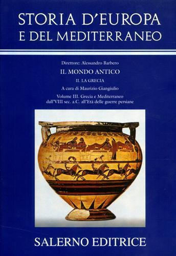 Storia d'Europa e del Mediterraneo. Vol. 3: Grecia e Mediterraneo dall'VIII sec. a. C. all'età delle guerre persiane. - 2