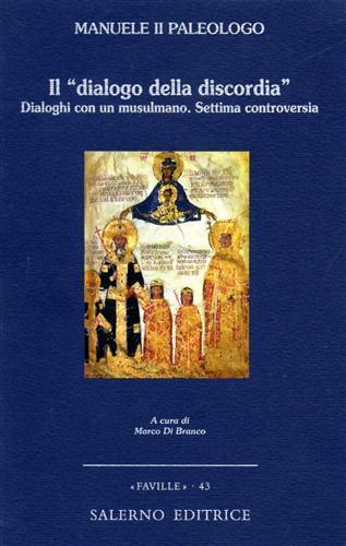 Il «dialogo della discordia». Dialoghi con un musulmano. Settima controversia - Manuele II Paleologo - copertina