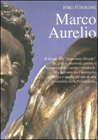 Marco Aurelio: Ritratto di un imperatore