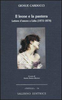 Il leone e la pantera. Lettere d'amore a Lidia (1872-1878) - Giosuè Carducci - copertina