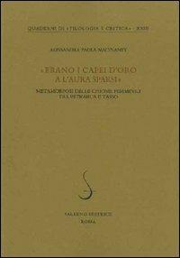 «Erano i capei d'oro a l'aura sparsi». Metamorfosi delle chiome femminili tra Petrarca e Tasso - Alessandra P. Macinante - copertina