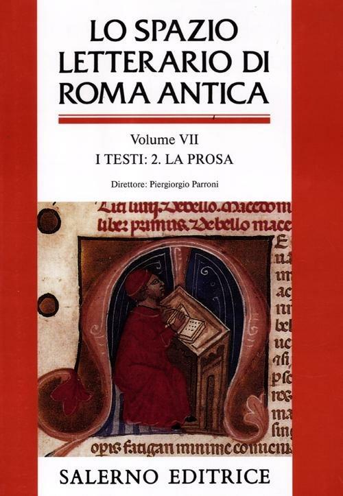 Lo spazio letterario di Roma antica. Vol. 7: I testi. La prosa. - P.  Parroni - Libro - Salerno - Grandi opere | IBS