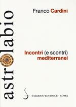 Incontri (e scontri) mediterranei. Il Mediterraneo come spazio di contatto tra culture e religioni diverse