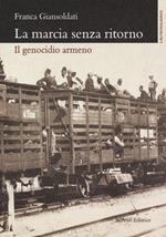 La marcia senza ritorno. Il genocidio armeno