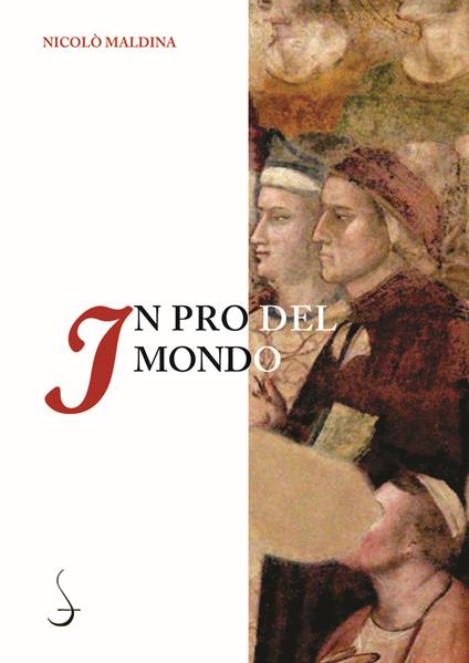 In pro del mondo. Dante, la predicazione e i generi della letteratura religiosa medievale - Nicolò Maldina - copertina