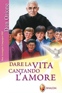 Dare la vita cantando l'amore. Ediz. illustrata - Arcangelo Campagna -  Libro - Mondadori Store