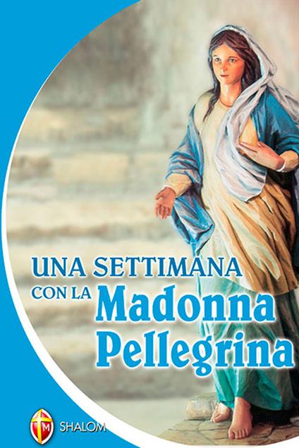 Una settimana con la Madonna Pellegrina - Luca Peyron - copertina