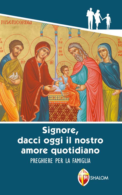 «Signore, dacci oggi il nostro amore quotidiano». Preghiere per la famiglia - copertina