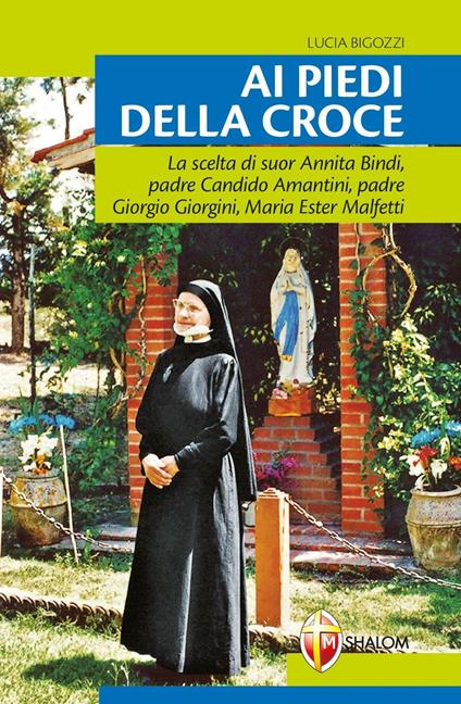 Ai piedi della croce. Suor Annita Bindi - Lucia Bigozzi - copertina