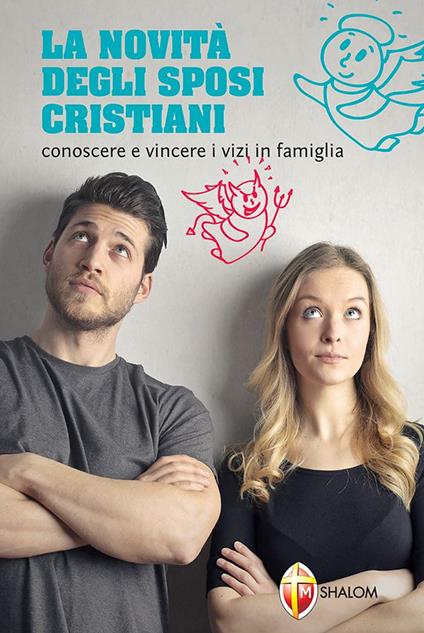 La novità degli sposi cristiani. Conoscere e vincere i vizi in famiglia - Renzo Bonetti - copertina