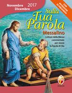 Sulla tua parola. Messalino. Letture della messa commentate per vivere la parola di Dio. Novembre-dicembre 2017