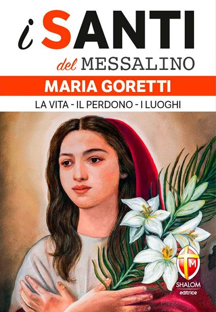 Maria Goretti. La vita, il perdono, i luoghi - Giovanni Alberti - copertina