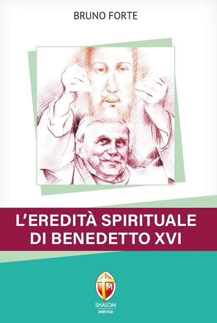 L'eredità spirituale di Benedetto XVI - Bruno Forte - copertina