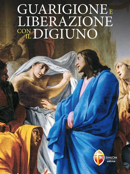 Guarigione e liberazione con il digiuno - Emmanuel Maillard - ebook