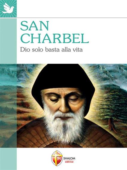 San Charbel. Dio solo basta alla vita - don Filippo Belli,Valerio Lessi - ebook