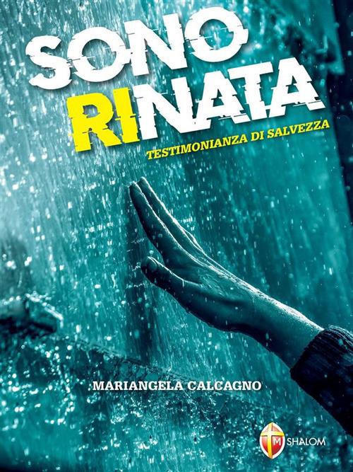 Sono rinata. Testimonianza di salvezza - Mariangela Calcagno - ebook