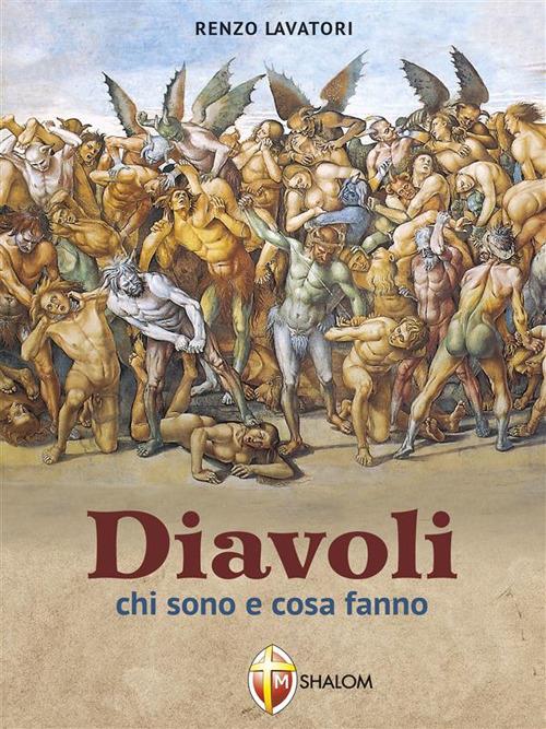 Diavoli. Chi sono e cosa fanno - Renzo Lavatori - ebook