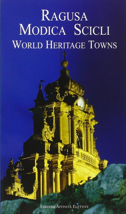 Ragusa, Modica, Scicli. World heritage towns - Giuseppe Iacono - copertina