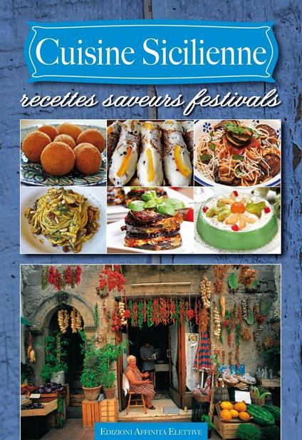 Cuisine sicilienne. Recettes saveurs festivals - copertina