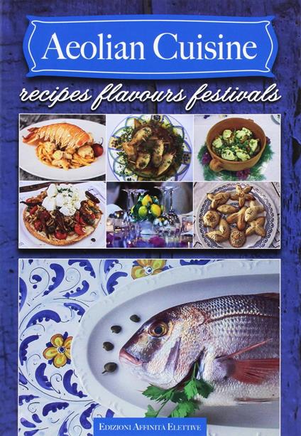 Aeolian cuisine. Recipes flavours festivals - copertina