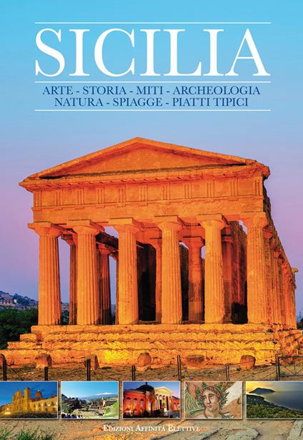 Sicilia. Arte, storia, miti, archeologia, natura, spiagge, piatti tipici - copertina