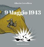 9 maggio 1943. Ediz. illustrata